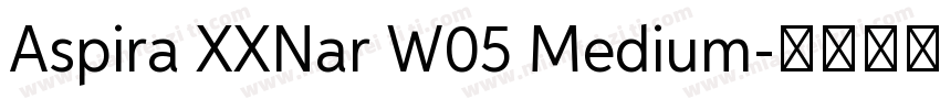 Aspira XXNar W05 Medium字体转换